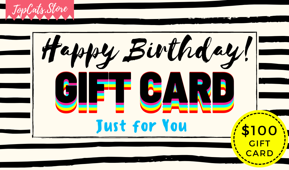 Happy Birthday 🎈🎂 $100 Gift Card - TopCats.Store
