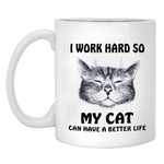 Funny Cat Lover Mug I Work Hard So My Cat Have a Better Life Coffee Mug 11oz Ceramic Tea Milk Travel Cup Christmas Gift Mug - TopCats.Store